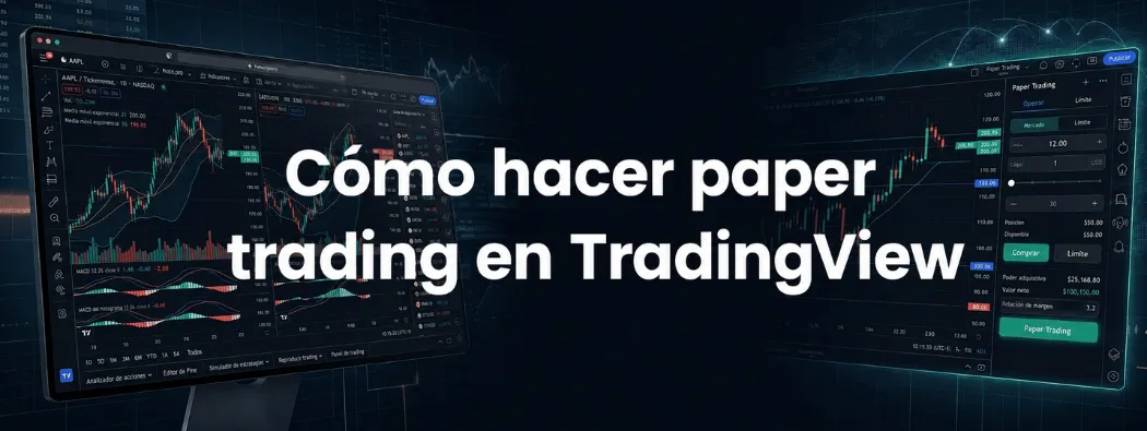 Cómo Hacer Paper Trading en TradingView: Guía Paso a Paso