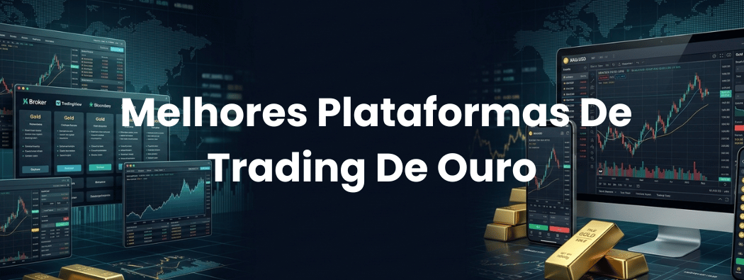 8 Melhores Plataformas E Corretoras De Trading De Ouro Para Conferir Em 2026